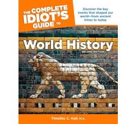 The Complete Idiot's Guide to World History, 2nd Edition: Discover the Key Events That Shaped Our World from Ancient Times to Today