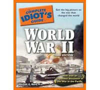 The Complete Idiot's Guide to World War II, 3rd Edition: Get the Big Picture on the War That Changed the World