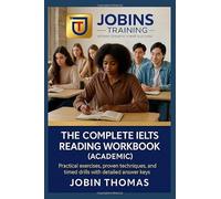 The Complete IELTS Reading Workbook (Academic): Practical exercises, proven techniques, and timed drills with detailed answer keys