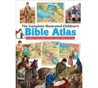 The Complete Illustrated Children's Bible Atlas: Hundreds of Pictures, Maps, and Facts to Make the Bible Come Alive (The Complete Illustrated Children's Bible Library)