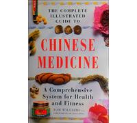 The Complete Illustrated Guide to Chinese Medicine