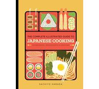 The Complete Illustrated Guide to Japanese Cooking : Techniques, Ingredients & Recipes