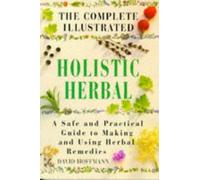 THE COMPLETE ILLUSTRATED HOLISTIC HERBAL