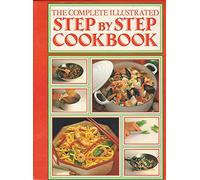 THE COMPLETE ILLUSTRATED STEP BY STEP COOKBOOK