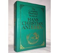 The Complete Illustrated Works of Hans Christian Andersen