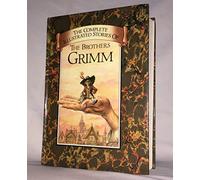The Complete Illustrated Works of the Brothers Grimm
