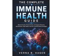 The Complete Immune Health Guide: Boost Immunity, Prevent Illness, and Support Recovery with Nutrition, Daily Habits, Vaccines, and Mind-Body ... Cause Revolution: Your Path to True Health)