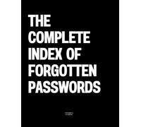 The Complete Index of Forgotten Passwords: The Coffee Table Book