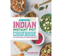 The Complete Indian Instant Pot (R) Cookbook: 125 Traditional and Modern Recipes