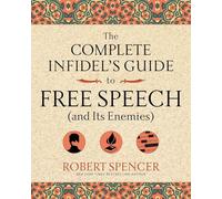 The Complete Infidel's Guide to Free Speech (and Its Enemies) (Complete Infidel's Guides)