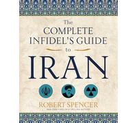 The Complete Infidel's Guide to Iran (Complete Infidel's Guides)