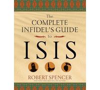 The Complete Infidel's Guide to ISIS (Complete Infidel's Guides)