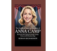 The complete inspiring biography of Anna Camp: The Actress Who Conquered Comedy, Drama, and the Broadway Stage