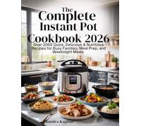 The Complete Instant Pot Cookbook 2026: Over 2000 Quick, Delicious & Nutritious Recipes for Busy Families, Meal Prep, and Weeknight Meals