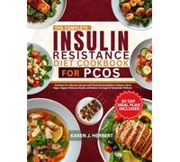 THE COMPLETE INSULIN RESISTANCE DIET COOKBOOK FOR PCOS: Delicious Low-Glycemic Recipes and Practical Eating Habits to Balance Blood Sugar, Support ... and Reduce Cravings for Sustainable Wellness