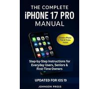 The complete iPhone 17 pro manual: “Step-by-step manual to master iPhone 17 Pro setup and unlock hidden tricks and tips”