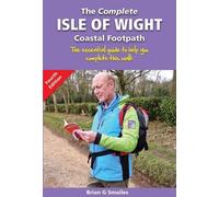 The Complete Isle of Wight Coastal Footpath: The Essential Guide to Help You Complete This Walk (2 ed) by Smailes, Brian (February 1, 2015) Paperback