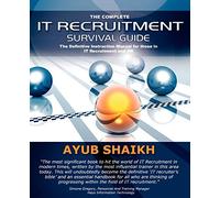 The Complete IT Recruitment Survival Guide: An Instruction Manual for IT Recruitment Consultants