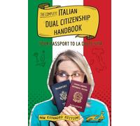 The Complete Italian Dual Citizenship Handbook: Your Passport to La Dolce Vita