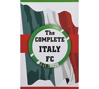 The Complete Italy FC 1910-2020