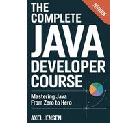 THE COMPLETE JAVA DEVELOPER COURSE: Mastering Java from Zero to Hero