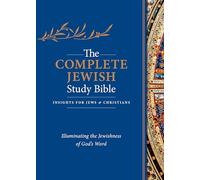 The Complete Jewish Study Bible: Illuminating the Jewishness of God's Word