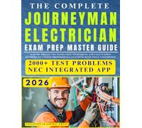 The Complete Journeyman Electrician Exam Prep Master Guide: Acquire Proven NEC Navigation Techniques and Calculation Methods to Unlock Professional Licensing with Total Confidence