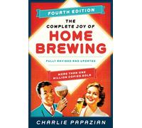 The Complete Joy of Homebrewing : Fully Revised and Updated