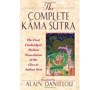 The Complete Kama Sutra: The First Unabridged Modern Translation of the Classic Indian Text: Written by Mallanaga Vatsyayana, 1995 Edition, (Unabridged) Publisher: Inner Traditions Bear and Company [Paperback]