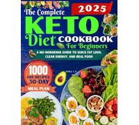 The Complete Keto Diet Cookbook for Beginners: A No-Nonsense Guide to Quick Fat Loss, Clear Energy, and Real Food (The Exquisite Keto Diet Cookbook Series)