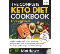 The complete keto diet cookbook for beginners: quick & easy low-carb recipes with 28-day ketogenic meal plan, shopping lists & essential tips for weight tips for weight loss and more energy