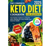 The Complete Keto Diet Cookbook: Your Easiest Guide to Living the Keto Lifestyle for Lose Weight and Improve Health with 8-Week Meal Plan