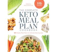 The Complete Keto Meal Plan Cookbook: 10 Weekly Meal Plans for Ultimate Keto Success