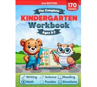 The Complete Kindergarten Workbook: 150+ Fun and Educational Activities to Build Confidence in Math, Reading, Writing, Science, and More for Kids Ages 5-7-Prepare for Academic Excellence!