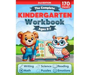 The Complete Kindergarten Workbook: 150+ Fun and Educational Activities to Build Confidence in Math, Reading, Writing, Science, and More for Kids Ages 5-7-Prepare for Academic Excellence!