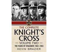 The Complete Knight's Cross: The Years of Stalemate 1942-1943