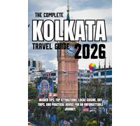 The Complete Kolkata Travel Guide 2026: Insider Tips, Top Attractions, Local Cuisine, Day Trips, and Practical Advice for an Unforgettable Journey.