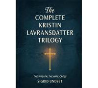 The Complete Kristin Lavransdatter Trilogy: The Wreath, The Wife, The Cross (Grapevine Press)