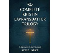 The Complete Kristin Lavransdatter Trilogy: The Wreath, The Wife, The Cross (Grapevine Press)