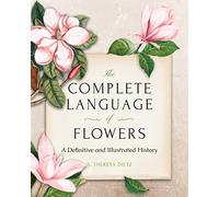 The Complete Language of Flowers: A Definitive and Illustrated History - Pocket Edition