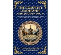The Complete Leadership Collection (Vol. 1): The Art of War, The Prince & Meditations - Timeless Lessons on Strategy, Power and Self-Mastery (Deluxe Hardbound Edition): 459 (Library of Alexandria)