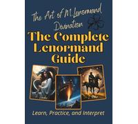 The Complete Lenormand Guide: Learn, Practice, and Interpret, M.Lenormand Workbook for Beginners, Mastering the Lenormand Oracle, A Guide to 36 Lenormand Cards, Practice, and Personal Reflection