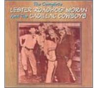 The Complete Lester 'roadhog' Moran...: The Complete LESTER 'ROADHOG' MORAN And The CADILLAC COWBOYS by Lester 'Roadhog' Moran (1995-02-28)