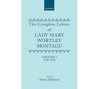 The Complete Letters of Lady Mary Wortley Montagu: Volume I: 1708-1720