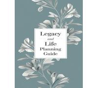 The Complete Life and Legacy Planning Guide Organize, Reflect, and Secure Your Future: 8.5x11