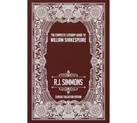 The Complete Literary Guide to William Shakespeare (The Complete Literary Guides Series)