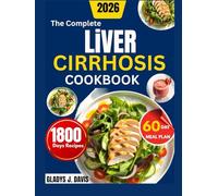 THE COMPLETE LIVER CIRRHOSIS COOKBOOK: Delicious Low-Sodium Recipes for Gentle, Everyday Meal Planning