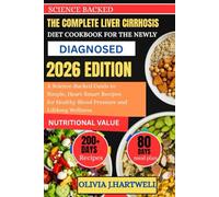 THE COMPLETE LIVER CIRRHOSIS DIET COOKBOOK FOR THE NEWLY DIAGNOSED: A Science-Backed Nutrition Guide with Healing Recipes to Support Liver Function, Ease Symptoms, and Improve Daily Living