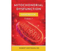 The Complete Long Covid Handbook: Mitochondrial Dysfunction: Volume 3