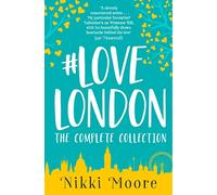 The Complete #LoveLondon Collection (Love London Series)